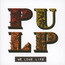 We Love Life - Pulp