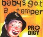 Baby's Got A Temper - The Prodigy