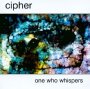 One Who Whispers - Cipher