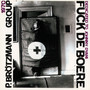 Fuck De Boere - Peter Broetzmann
