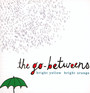 Bright Orange, Bright Yellow - The Go Betweens 