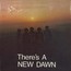There's A New Dawn - New Dawn