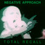 Total Recall - Negative Approach Total Recall - Negative Approach