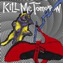 Skin's Getting Weird - Kill Me Tomorrow