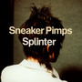 Splinter - Sneaker Pimps