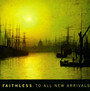 To All New Arrivals - Faithless