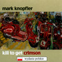 Kill To Get Crimson - Mark Knopfler