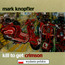 Kill To Get Crimson - Mark Knopfler