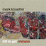 Kill To Get Crimson - Mark Knopfler