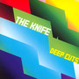Deep Cuts - The Knife