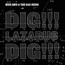 Dig, Lazarus, Dig!!! - Nick Cave / The Bad Seeds 