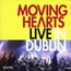 Live In Dublin - Moving Hearts