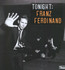 Tonight: Franz Ferdinand - Franz Ferdinand Tonight: Franz Ferdinand - Franz Ferdinand