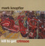 Kill To Get Crimson - Mark Knopfler