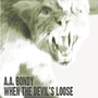 When The Devil's Loose - A.A. Bondy