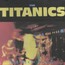 Titanics - Titanics