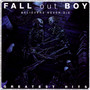 Believers Never Die: Greatest Hits - Fall Out Boy