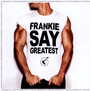 Frankie Say Greatest - Frankie Goes To Hollywood