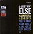Somethin' Else - Cannonball Adderley Somethin' Else - Cannonball Adderley