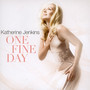 One Fine Day - Katherine Jenkins