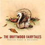 Trailer Parks & Unicorns - The Driftwood Fairytales 