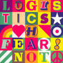 Fear Not - Logistics