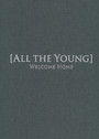 Welcome Home - All The Young