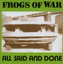 All Said & Done - Frogs Of War