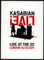 Live At The O2 - Kasabian Live At The O2 - Kasabian