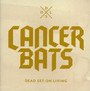 Dead Set On Living - Cancer Bats
