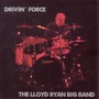 Drivin' Force - Lloyd Big  Ryan Band