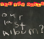 Our Last Album? - Toy Dolls