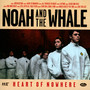 Heart Of Nowhere - Noah & The Whale