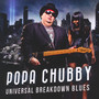 Universal Breakdown Blues - Popa Chubby