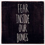 Fear Inside Our Bones - Almost
