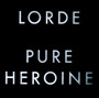 Pure Heroine - Lorde