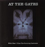 With Fear I Kiss The Burning Darkness - At The Gates