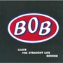 Leave The Straight Life Behind - B.O.B.