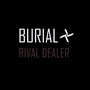 Rival Dealer - Burial