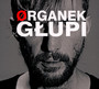 Głupi - Organek
