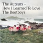 How I Learned To Love Bootboys - The Auteurs