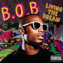 Livin The Dream - B.O.B.