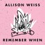 Remember When - Allison Weiss