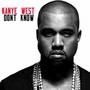 You Don't Know - Kanye West