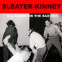 All Hands On The Bad One - Sleater-Kinney