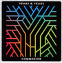 Communion - Years & Years