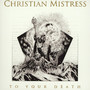 To Your Death - Christian Mistress