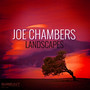 Landscapes - Joe Chambers