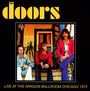 Live At The Aragon Ballroom Chicago 1972 - The Doors