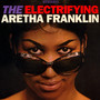 The Electrifying Aretha Franklin - Aretha Franklin